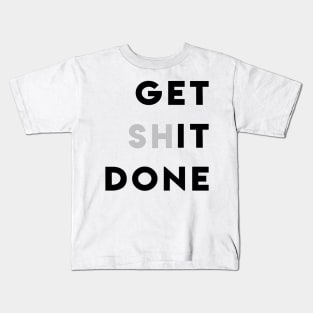 GET (SH)IT DONE Kids T-Shirt